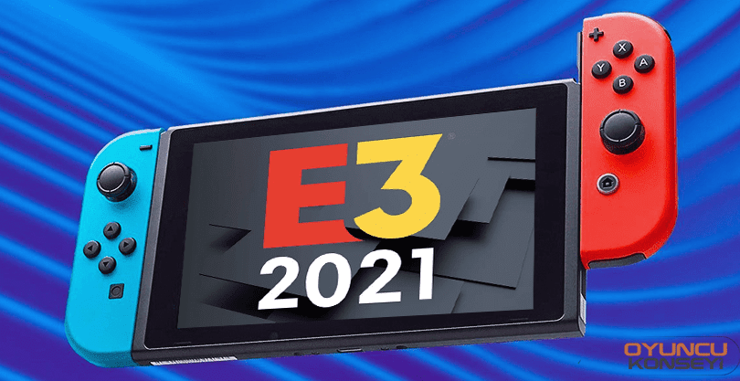 E3 2021 Etkinliğinde Tanıtılacak Nintendo Switch Oyunları