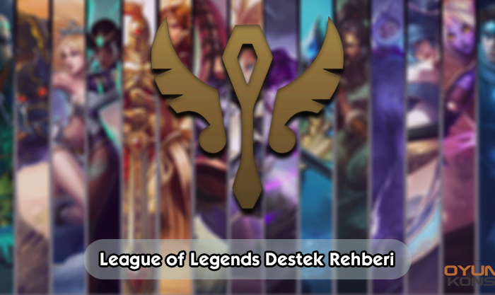 League of Legends Destek Rehberi