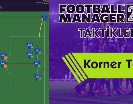FM 21 Korner Taktiği Nasıl Yapılır?