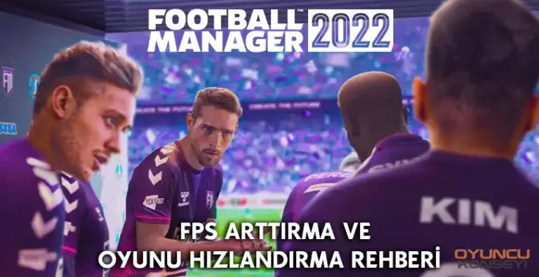 FM 2022 FPS Arttırma Rehberi