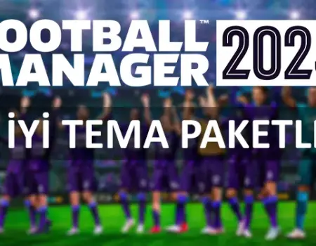 FM 2023 Tema Paketleri (En İyi 5 Tema)