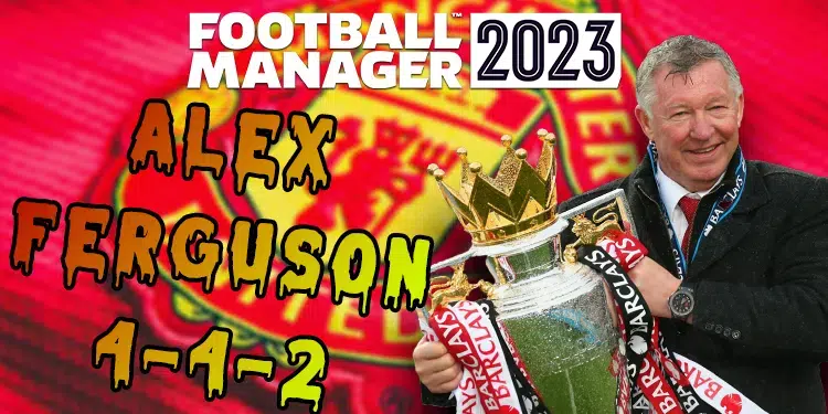 FM 2023 Alex Ferguson 4-4-2 Taktiği