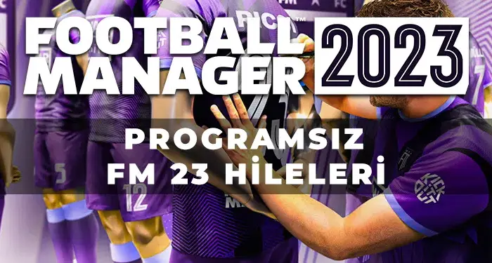 Football Manager 2023 Hileleri
