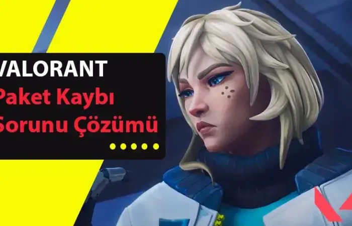 Valorant Paket Kaybı Çözümü