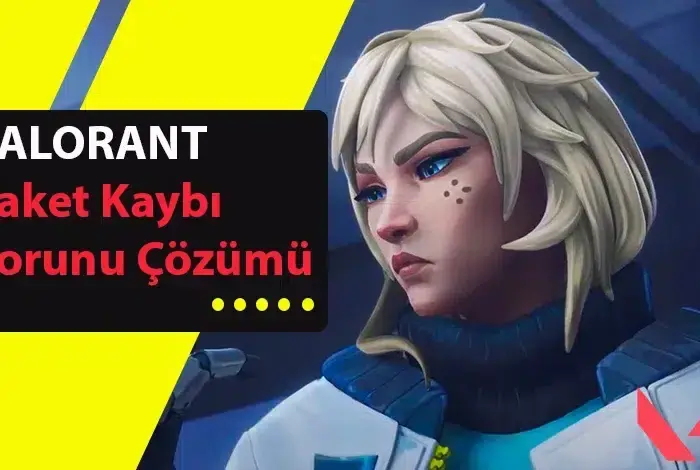 Valorant Paket Kaybı Çözümü