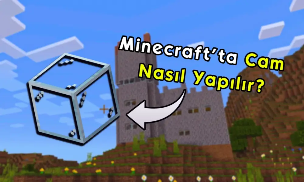 Minecraft Cam Yapımı, Nasıl Yapılır?