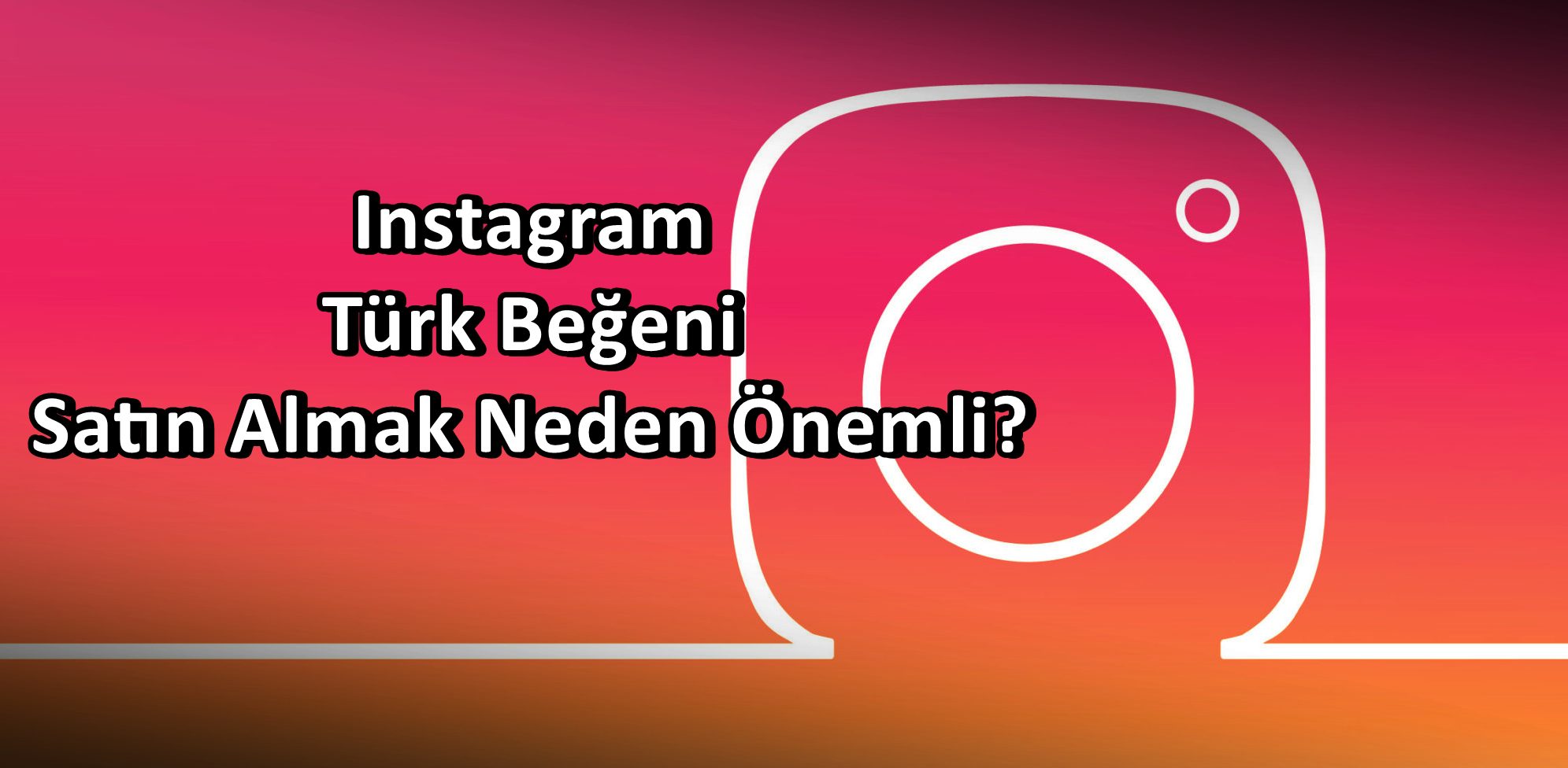Instagram Türk Beğeni Satın Alma
