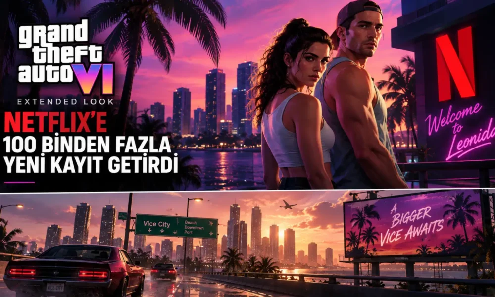 GTA 6 Extended Look Netflix’e 100 Binden Fazla Yeni Abone Getirdi!