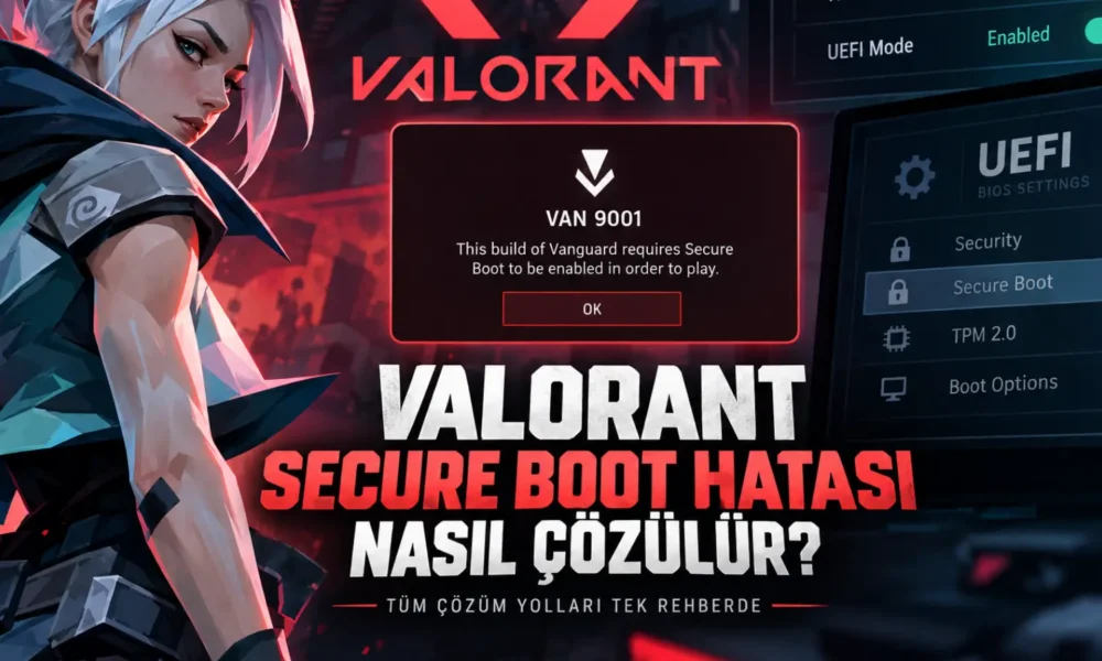 Valorant Secure Boot Hatası Nasıl Çözülür?