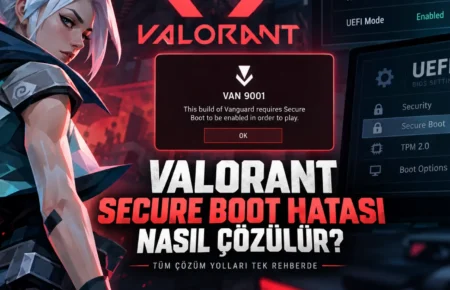 Valorant Secure Boot Hatası Nasıl Çözülür?